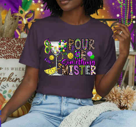 Pour Me Something Mister – Mardi Gras DTF Transfer