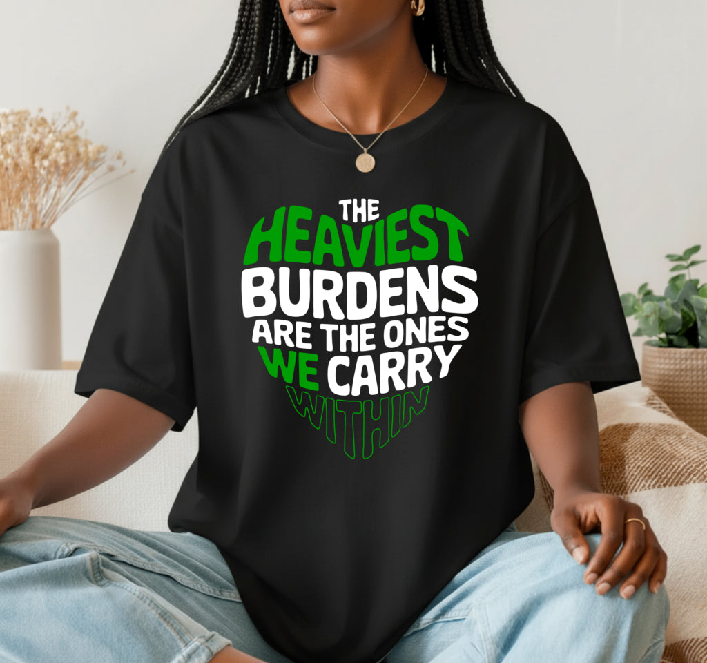 The Heaviest Burdens Are The Ones We Carry Within – Mental Health Awareness DTF Transfer