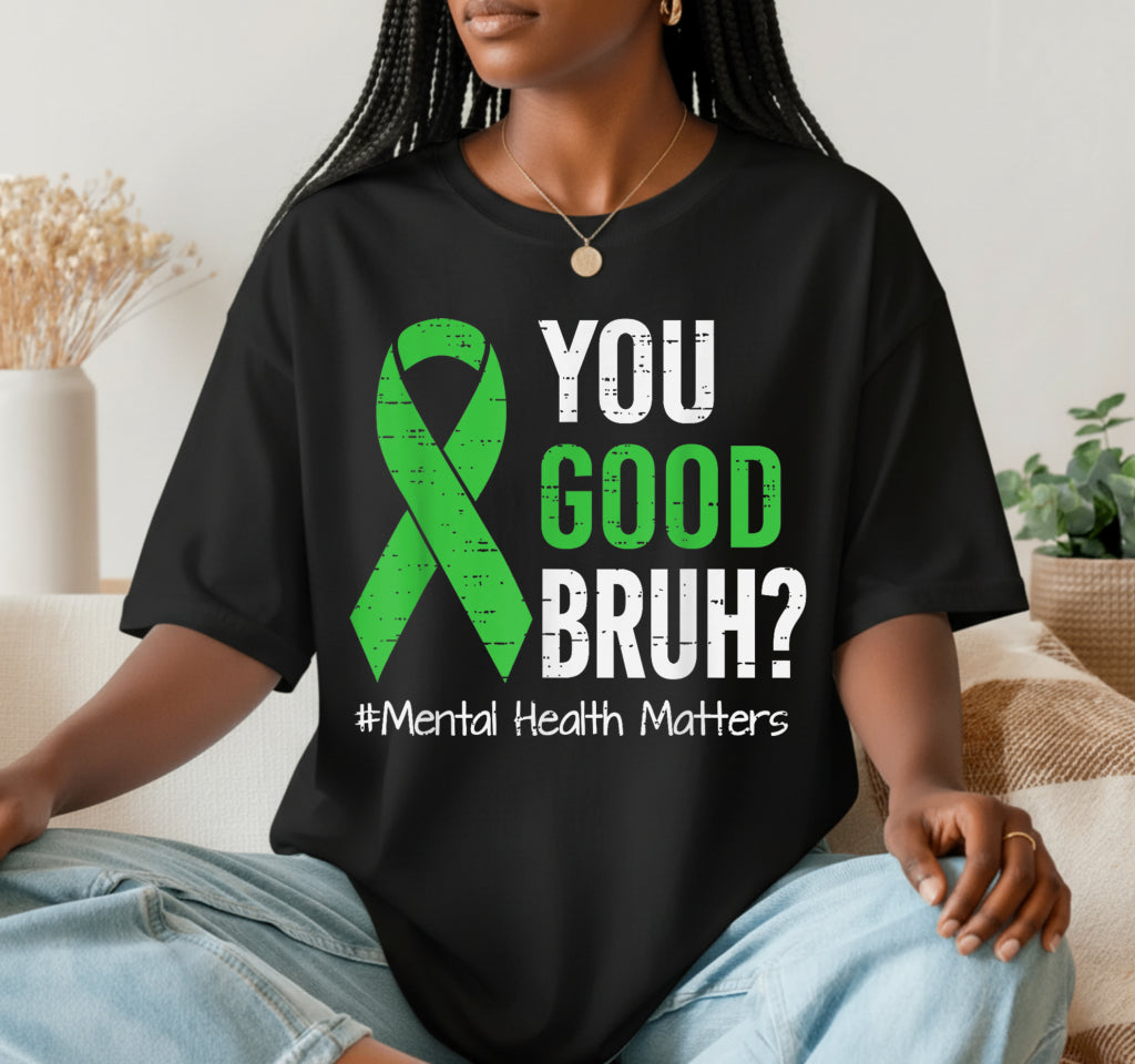 YOU GOOD BRUH – Mental Health Awareness DTF Transfer