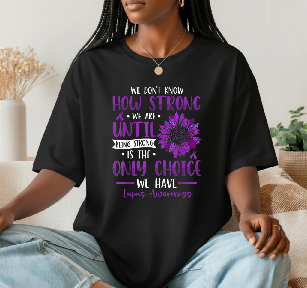 We Don't Know How Strong We Are Sunflower – Lupus Awareness DTF Transfer