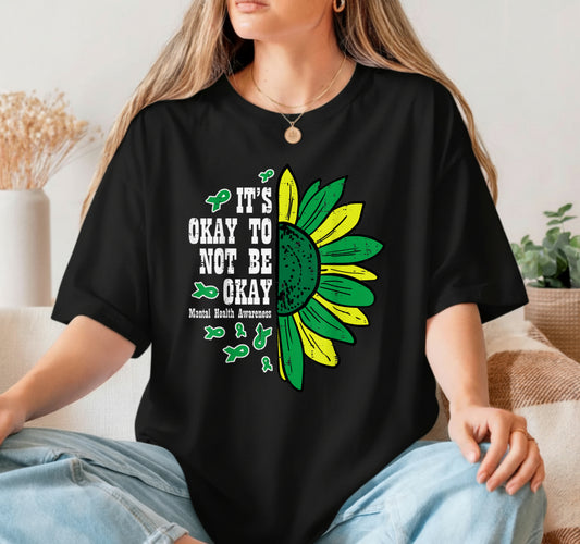 IT'S OKAY NOT TO BE OKAY Sunflower – Mental Health Awareness DTF Transfer