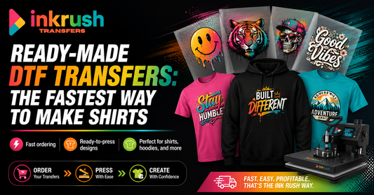 Ready-Made DTF Transfers: The Fastest Way to Make Shirts | Ink Rush Transfers