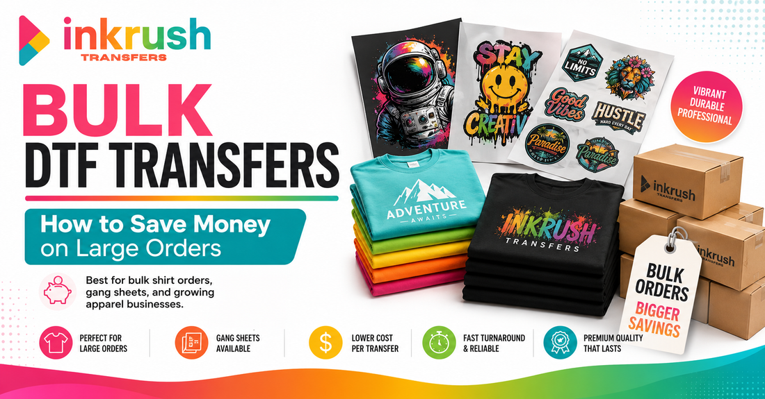 Bulk DTF Transfers: How to Save Money on Large Orders | Ink Rush Transfers
