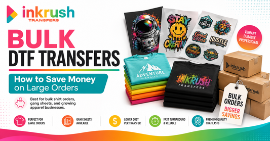 Bulk DTF Transfers: How to Save Money on Large Orders | Ink Rush Transfers
