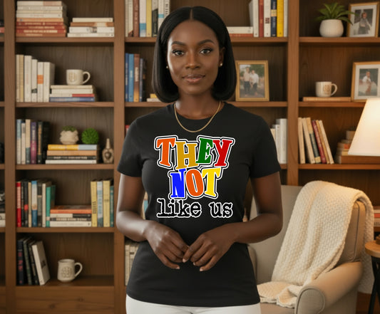 "They Not Like Us" Urban Statement – Black History DTF Transfer