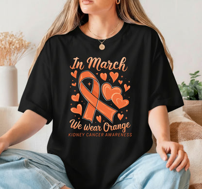 In March We Wear Orange – Kidney Cancer Awareness DTF Transfer