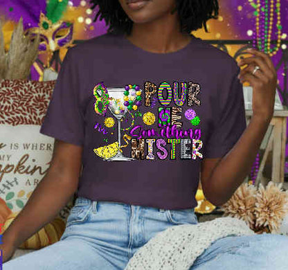 Pour Me Something Mister – Mardi Gras DTF Transfer