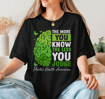The More You Know The Less You Judge Mental Health Awareness – DTF Transfer