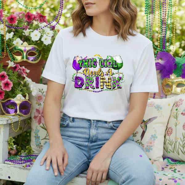 This Girl Needs A Drink – Mardi Gras DTF Transfer