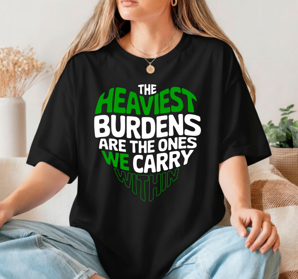 The Heaviest Burdens Are The Ones We Carry Within – Mental Health Awareness DTF Transfer