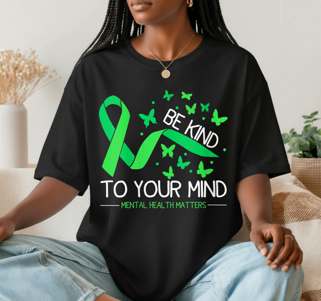 Be Kind To Your Mind – Mental Health Awareness DTF Transfer