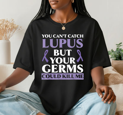 You Can't Catch Lupus But Your Germs Could Kill Me – Lupus Awareness DTF Transfer