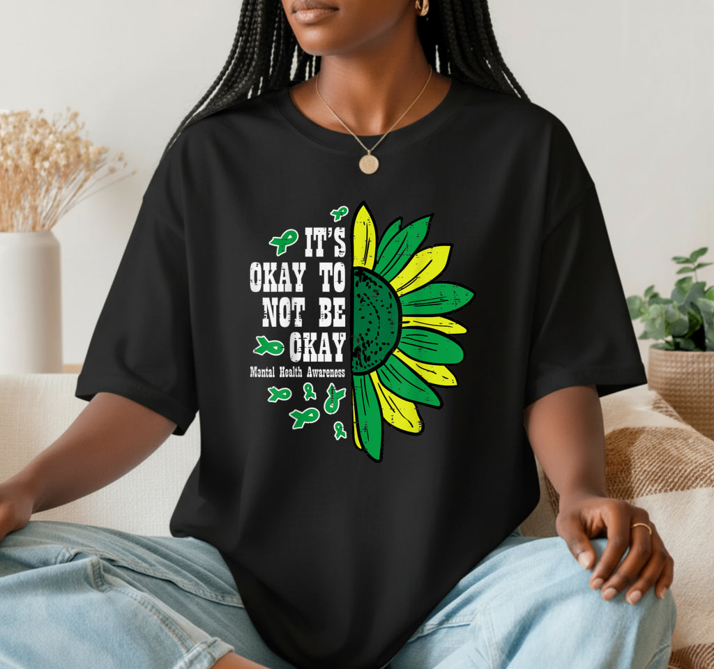 IT'S OKAY NOT TO BE OKAY Sunflower – Mental Health Awareness DTF Transfer