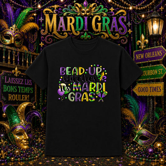 Bead Up Bitches, It's Mardi Gras – Mardi Gras DTF Transfer – by Ink Rush – Premade Transfers – Mardi Gras, Inkrush Transfer