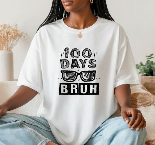 100 DAYS BRUH – 100 Days of School DTF Transfer