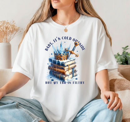 BABY IT'S COLD OUTSIDE BUT MY TBR IS FILTHY – Booktrovert DTF Transfer