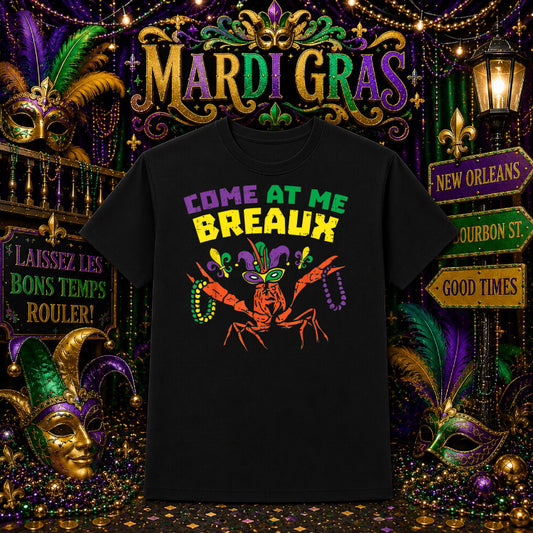Come At Me Breaux Crawfish – Mardi Gras DTF Transfer – by Ink Rush – Premade Transfers – Mardi Gras, Apparel Customization