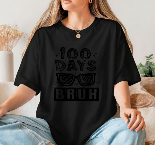 100 DAYS BRUH – 100 Days of School DTF Transfer