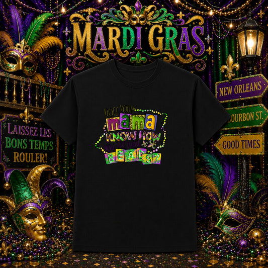 "Does Your Mama Know How You Got Those Beads" – Mardi Gras DTF Transfer – by Ink Rush – Premade Transfers – Mardi Gras, Ap...