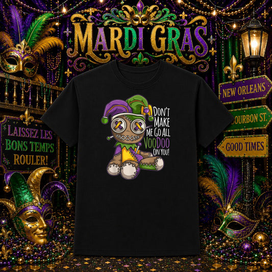 Don't Make Me Go All Voodoo Doll – Mardi Gras DTF Transfer – by Ink Rush – Premade Transfers – Mardi Gras, DTF Transfers