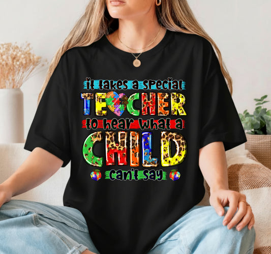 It Takes A Special Teacher To Hear What A Child Can't Say – Teacher DTF Transfer