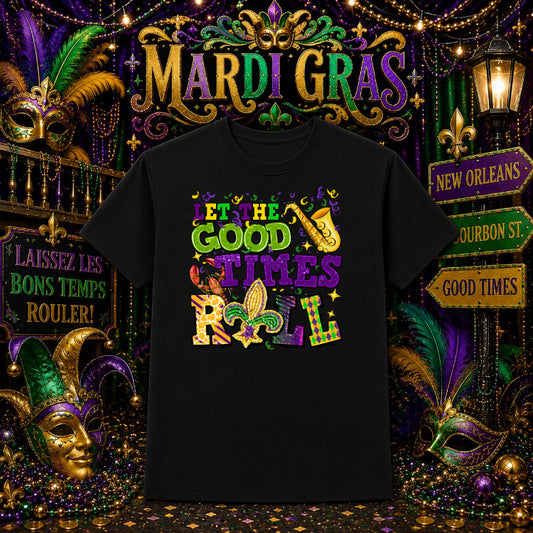 Let The Good Times Roll Mardi Gras – DTF Transfer – by Ink Rush – Premade Transfers – Mardi Gras, Celebrations