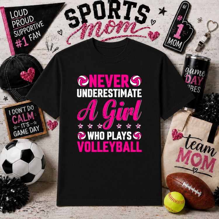 Never Underestimate A Girl Who Plays Volleyball – Sports Mom DTF Transfer – by Ink Rush – Premade Transfers – Sports Mom/G...