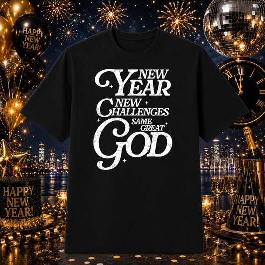 New Year Same Great God – Christian Faith DTF Transfer – by Ink Rush – Premade Transfers – Christian DTF, Apparel Decor