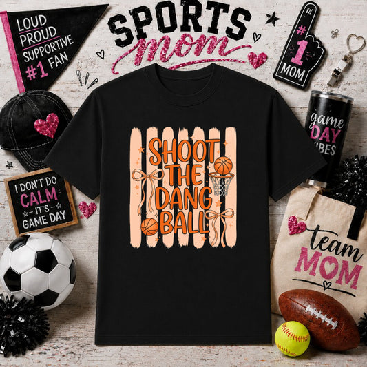 SHOOT THE DANG BALL – Sports Mom DTF Transfer – by Ink Rush – Premade Transfers – Sports Mom, Premade DTF
