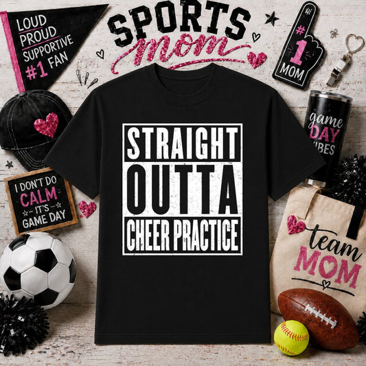 Straight Outta Cheer Practice – Cheer Mom DTF Transfer – by Ink Rush – Premade Transfers – Sports Mom, Gameday