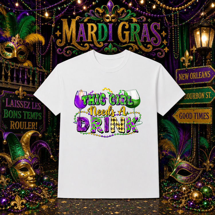 "THIS GIRL NEEDS A DRINK" – Mardi Gras DTF Transfer – by Ink Rush – Premade Transfers – Mardi Gras, Apparel
