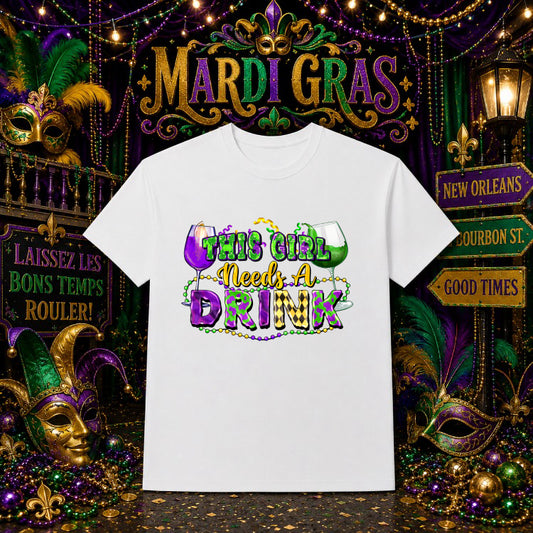 "THIS GIRL NEEDS A DRINK" – Mardi Gras DTF Transfer – by Ink Rush – Premade Transfers – Mardi Gras, Apparel