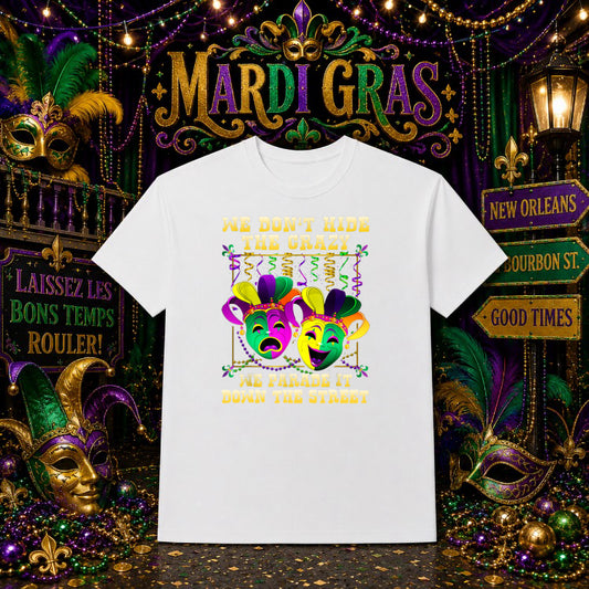 We Don't Hide Crazy We Parade It – Mardi Gras DTF Transfer – by Ink Rush – Premade Transfers – Mardi Gras, DTF Transfers